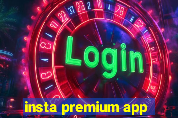 insta premium app